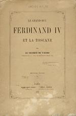Le Grand-duc Ferdinand IV. et la Toscane, par le vicomte De Valori. Deuxième édition
