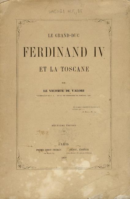 Le Grand-duc Ferdinand IV. et la Toscane, par le vicomte De Valori. Deuxième édition - copertina