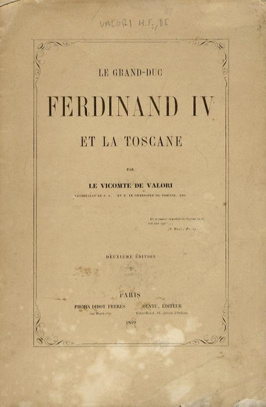 Le Grand-duc Ferdinand IV. et la Toscane, par le vicomte De Valori. Deuxième édition - copertina