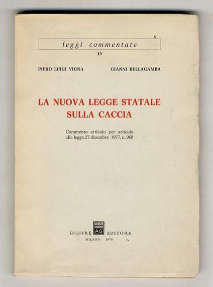 La nuova legge statale sulla caccia. Commento articolo per articolo alla legge 27 dicembre 1977, n. 968 - copertina