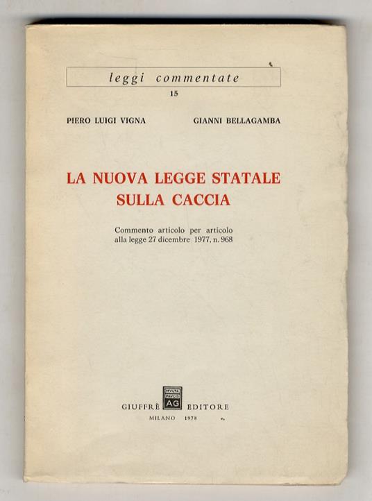 La nuova legge statale sulla caccia. Commento articolo per articolo alla legge 27 dicembre 1977, n. 968 - copertina
