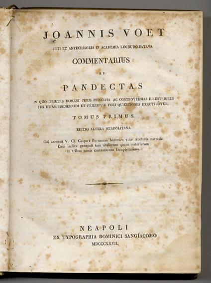 Ioannis Voet [...] Commentarius ad Pandectas in quo praeter Romani iuris principia [...] excutiuntur. Tomus primus [-tertius]. Editio altera Neapolitana cui accessit v. cl. Caspari Burmanni vitae auctoris narratio cum indice [...] locupletissimo - copertina