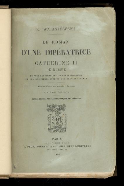 Le roman d'une Impératrice. Catherine II de Russie. D'après ses mémoires, sa correspondance, et les documents inédits des archives d'Etat. Sixième édition - copertina