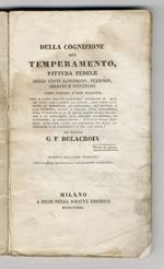 Della cognizione del temperamento, pittura fedele degli stati sanguigno, nervoso, bilioso e pituitoso come principi di ogni malattia, segni ai quali ciascuno riconoscerà facilmente se i mali che prova sian cagionati dal sangue [...] mezzi di combatte