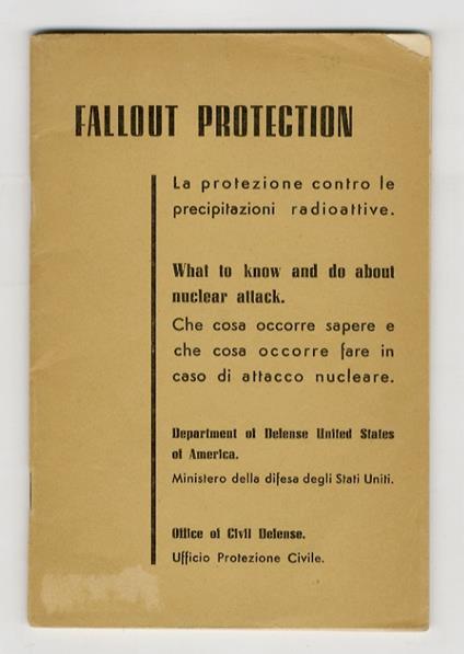PROTEZIONE (LA) contro le precipitazioni radioattive. Che cosa occorre sapere e cosa occorre fare in caso di attacco nucleare - copertina