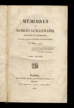 Memoires de Robert Guillemard, sergent en retraite, suivis de documens historiques, la plupart inédits del 1805 a 1823. Tome second