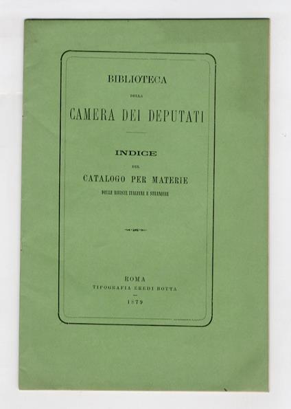 BIBLIOTECA della Camera dei Deputati. Indice del Catalogo per materie delle Riviste italiane e straniere - copertina