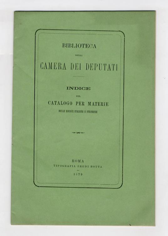 BIBLIOTECA della Camera dei Deputati. Indice del Catalogo per materie delle Riviste italiane e straniere - copertina