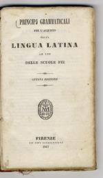 PRINCIPJ grammaticali per l'acquisto della lingua latina ad uso delle Scuole Pie. Ottava edizione