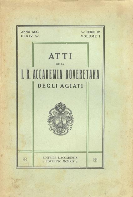 Atti della I.R. Accademia Roveretana degli Agiati. Anno accademico CLXIV. Serie IV - Volume I - copertina