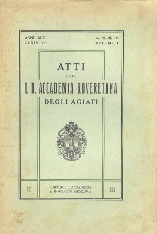 Atti della I.R. Accademia Roveretana degli Agiati. Anno accademico CLXIV. Serie IV - Volume I - copertina