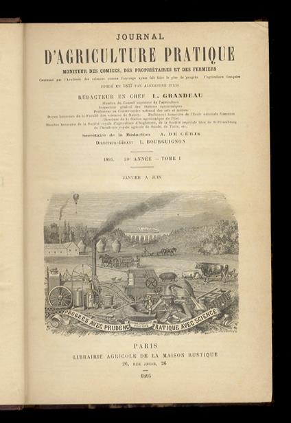 JOURNAL d'agricolture pratique, moniteur des comices, des proprietaires et des fermiers [...] fondé en 1837 par Alexandre Bixio. Redacteur en chef: L. Grandeau. 1895. 59e année. Tome I [- tome II]. [Annata completa] - copertina