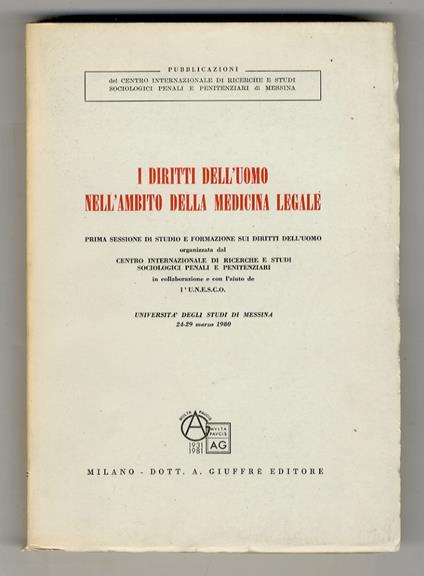 DIRITTI (I) dell'uomo nell'ambito della medicina legale. Prima sessione di studio e formazione sui diritti dell'uomo, organizzata dal Centro Internazionale di ricerche e studi sociologici, penali e penitenziari [...] Università degli Studi di Messina - copertina