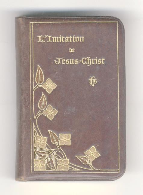 Imitation (L') de Jesus Christ. Traduction de l'Abbé de Bellegarde revue et corrigée, suivie des prières pour la Confession et la Communion, des prères pendant la S.te Messe, des Vêpres du Dimanche, etc - copertina