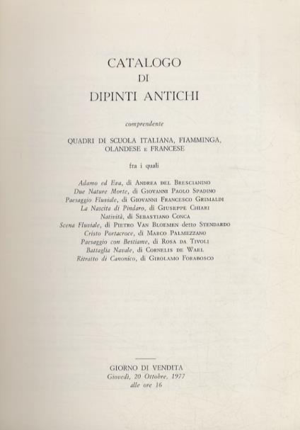 Catalogo di dipinti antichi comprendente quadri di scuola italiana, fiamminga, olandese e francese. (Andrea del Brescianino, Giovanni Paolo Spadino, Giovanni Grimaldi, Giuseppe Chiari, Sebastiano Conca, Rosa da Tivoli, Cornelius de Wael, Girolamo For - copertina