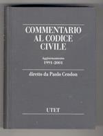 COMMENTARIO al Codice Civile. Aggiornamento 1991-2001. Diretto da Paolo Cendon. Volume primo: artt. 1-1172 [- volume quarto artt. 2643-2969. Indici]