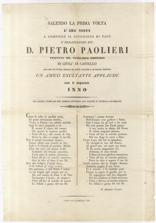 SALENDO la prima volta l'Ara Santa a compiere il sacrificio di pace l'ornatissimo sig. D. Pietro Paolieri prefetto nel Venerrabile Seminario di Città di Castello un amico esultante applaude con il seguente inno [segue il componimento poetico firmato: - copertina