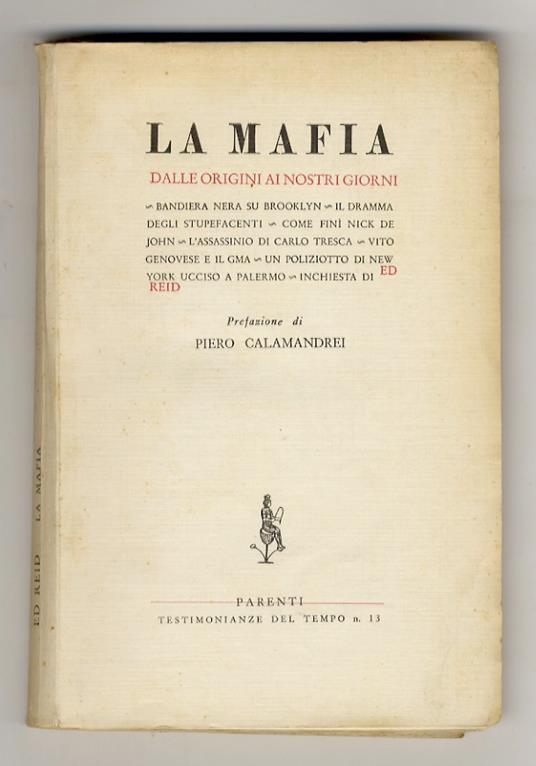 MAFIA (LA). Dalle origini ai nostri giorni. Bandiera nera su Brooklyn. Il dramma degli stupefacenti. Come finì Nick De John. L'assassinio di Carlo Tresca. Vito Genovese e il GMA. Un poliziotto di New York ucciso a Palermo. Inchiesta di Ed Reid. Prefa - copertina