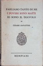 Parliamo tanto di me. I poveri sono matti. Io sono il diavolo