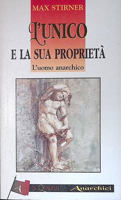 L' unico e la dua proprietà. L'uomo anarchico - Max Stirner - copertina