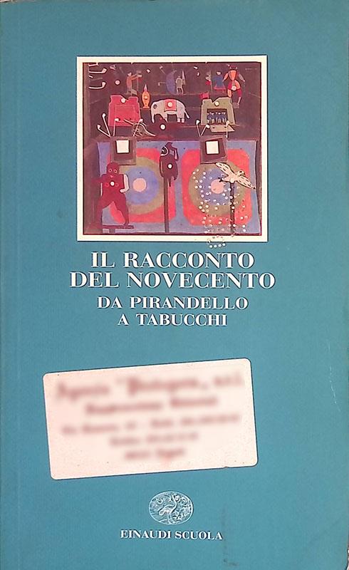 Il racconto del Novecento. Da Pirandello a Tabucchi - Ilvano Caliaro - copertina