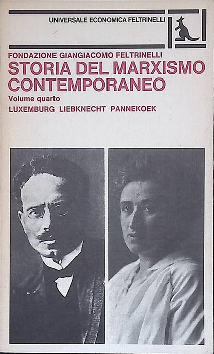 Storia del Marxismo contemporaneo. Vol.4. Luxemburg, Liebknecht, Pannekoek - copertina