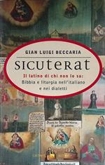 Sicuterat. Il latino di chi non lo sa. Bibbia e liturgia nell'italiano e nei dialetti