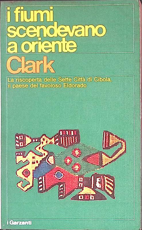 I fiumi scendevano a oriente - Leonard Clark - copertina