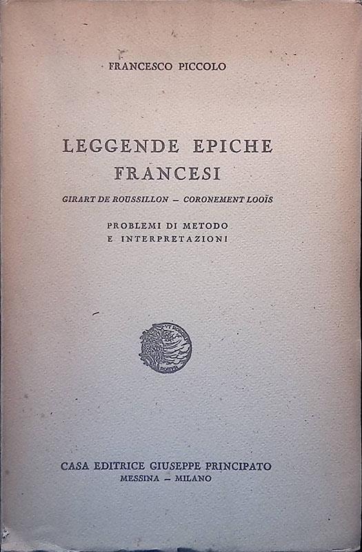 Leggende epiche francesi. Girart de Roussillon - Coronement Loois. Problemi di metodo e interpretazioni - Francesco Piccolo - copertina