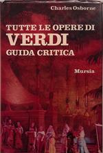 Tutte le opere di Verdi. Guida critica