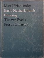 Early Netherlandish Painting. Vol.I. The van Eycks Petrus Christus