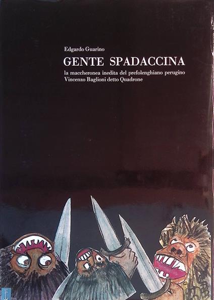 Gente spadaccina. La maccheronea inedita del prefolenghiano perugino Vincenzo Baglioni detto Quadrone - copertina