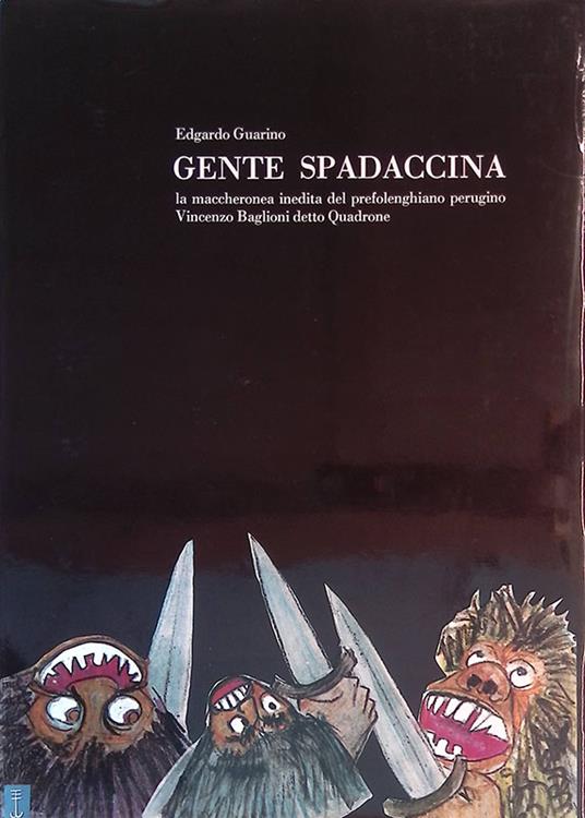 Gente spadaccina. La maccheronea inedita del prefolenghiano perugino Vincenzo Baglioni detto Quadrone - copertina