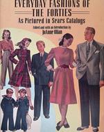 Everyday Fashions of the Forties. As Pictured in Sears Catalogs