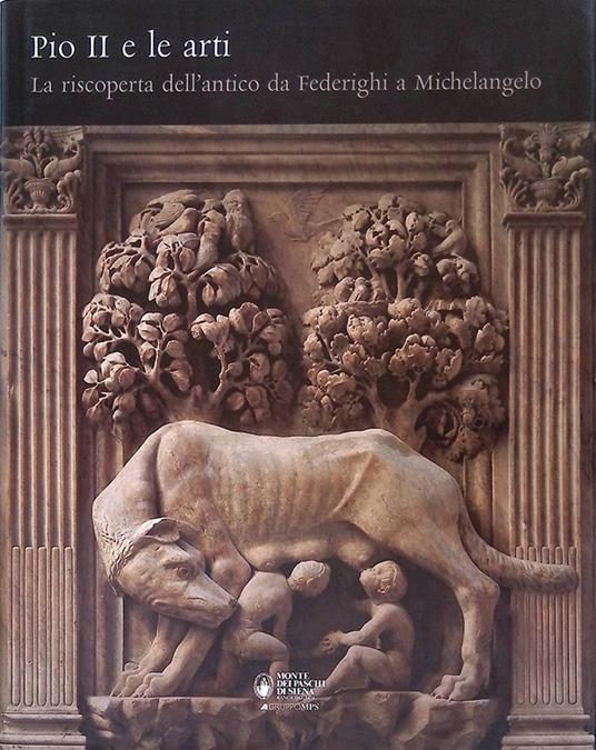 Pio II e le arti. La riscoperta dell'antico da Federighi a Michelangelo - copertina
