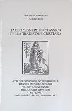 Paolo Segneri Un classico della tradizione cristiana. Atti del Convegno internazionale di studi su Paolo Segneri, nel 300 anniversario della morte 1694-1994