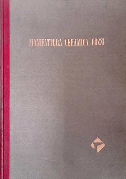 Manifattura Ceramica Pozzi. Società per azioni in Milano nel cinquantesimo anniversario della sua fondazione 1906-1956 - copertina