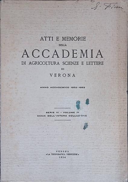 Atti e memorie della Accademia di Agricoltura, Scienze e Lettere di Verona. Anno accademico 1952-1953. Serie VI, Volume IV, CXXIX dell'intera collezione - copertina