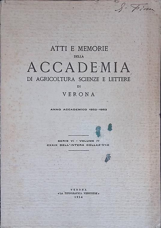 Atti e memorie della Accademia di Agricoltura, Scienze e Lettere di Verona. Anno accademico 1952-1953. Serie VI, Volume IV, CXXIX dell'intera collezione - copertina