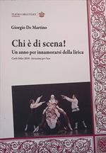 Chi è di scena! Un anno per innamorarsi della lirica. Carlo Felice 2010. Istruzioni per l'uso