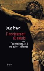 L' enseignement du mepris. L'antisemitisme a-t-il des racines chretinnes