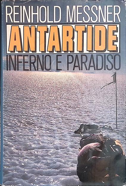 Antartide inferno e paradiso - Reinhold Messner - copertina