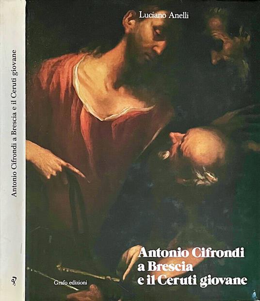 Antonio Cifrondi a Brescia e il Ceruti giovane - Luciano Anelli - copertina