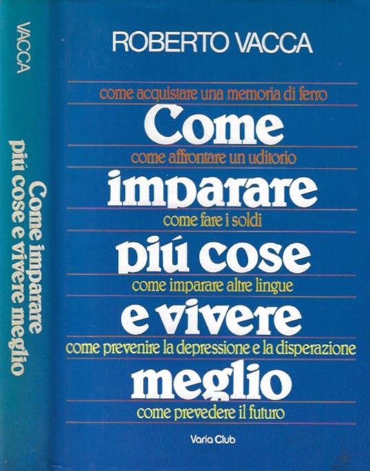 Come imparare più cose e vivere meglio - Roberto Vacca - copertina