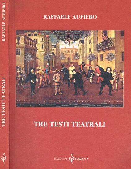 Tre testi teatrali - Raffaele Aufiero - copertina