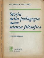 Storia della pedagogia come scienza filosofica (Per gli Istituti Magistrali). Vol. I