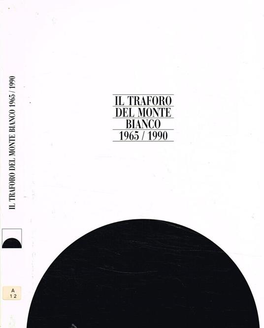 Il traforo del monte bianco 1965/ 1990 - copertina