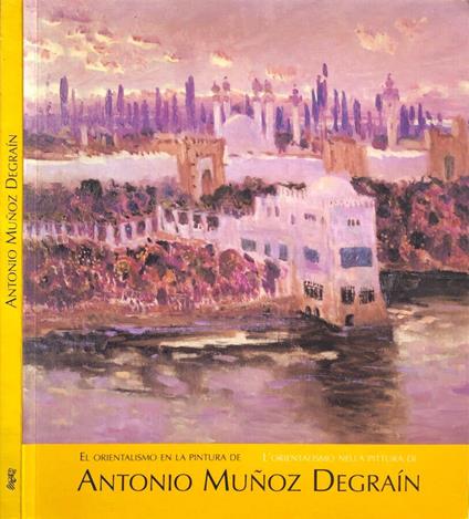 El orientalismo en la pintura de Antonio Munoz Degrain, L'orientalismo nella pittura di Antonio Munoz Degrain - copertina