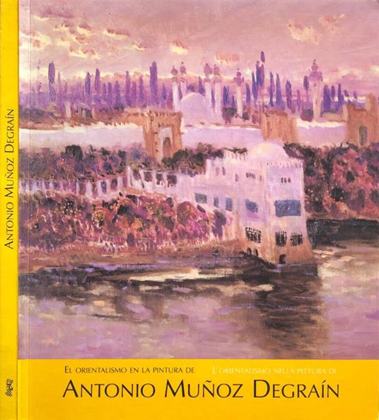 El orientalismo en la pintura de Antonio Munoz Degrain, L'orientalismo nella pittura di Antonio Munoz Degrain - copertina