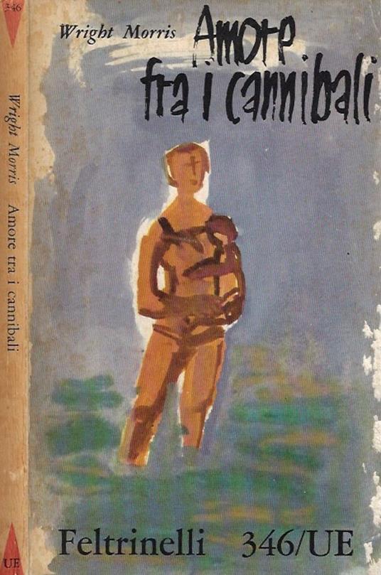 Amore fra i cannibali - Wright Morris - copertina